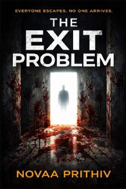 The Exit Problem: A Psychological Survival Thriller About Disappearance, Control, and the Cost of Safety by Novaa Prithiv