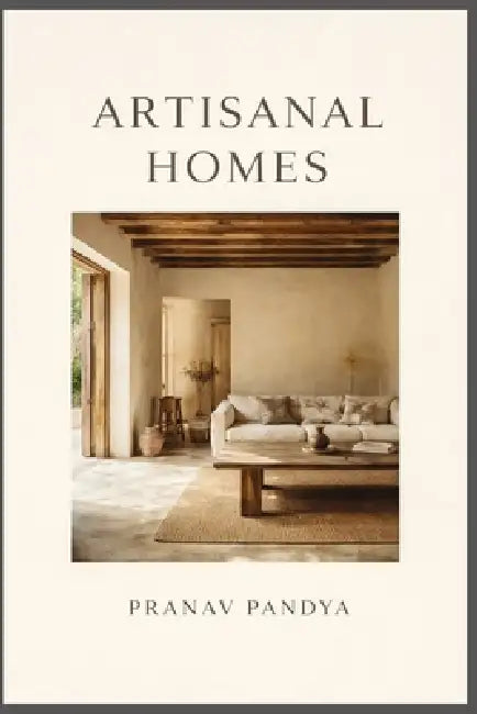 Artisanal Homes by Pranav Pandya