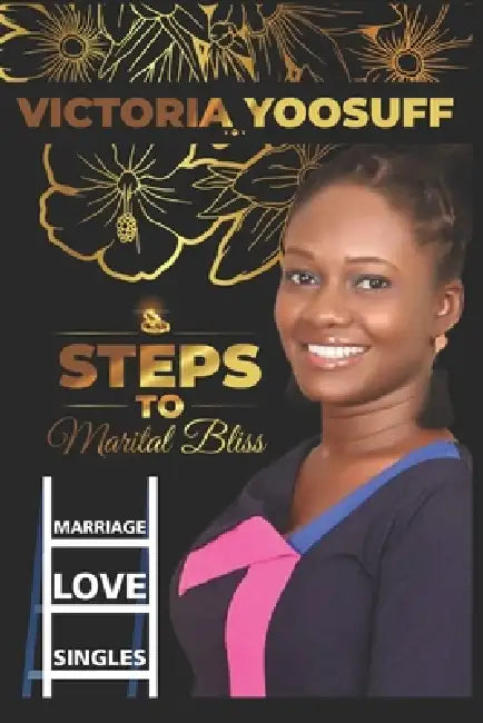 Steps to Marital Bliss by Victoria Yoosuff