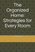 The Organized Home: Strategies for Every Room by Lesslie Arevalo