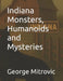 Indiana Monsters, Humanoids and Mysteries by George Mitrovic