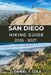 San Diego Hiking Guide 2026 - 2027: A Complete Trail Guide to Coastal Cliffs, Mountain Peaks, Desert Paths, and Hidden Canyon Adventures in California by Daniel T. Cole