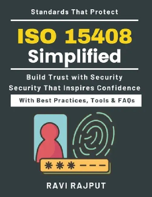 ISO 15408 Simplified: Protecting Systems with ISO Enterprise security assurance practices ISO security framework simplified IT product evaluation proc by Ravi Rajput