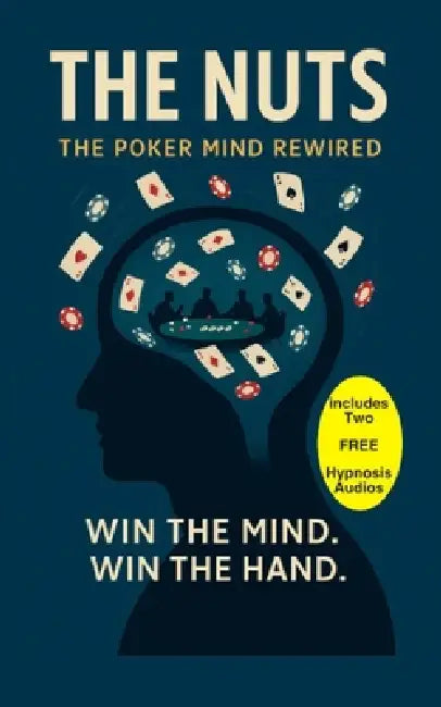 The Nuts: Unshakable Poker Mindset by Freddy Jacquin B. Sc