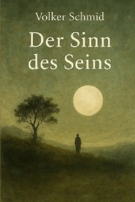 Der Sinn des Seins: "Eine Philosophie der Selbsterhaltung und Entfaltung" by Volker Rudolf Schmid