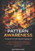Pattern Awareness: Seeing the Invisible Forces Shaping Life by Skywatcher 