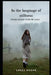 In the language of stillness: where silence finds its voice by Leeza Dagar