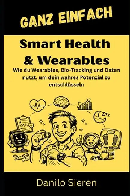 Smart Health & Wearables: Dein Herz schlägt 100.000 Mal am Tag. Weißt du, was es dir sagen will? by Danilo Sieren
