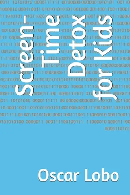Screen-Time Detox for Kids by Oscar Lobo