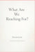 What Are We Reaching For? by Dennis Lain