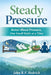 Steady Pressure: Better Blood Pressure, One Small Habit at a Time by John R. F. Hedrich
