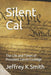 Silent Cal: The Life and Times of President Calvin Coolidge by Jeffrey K. Smith