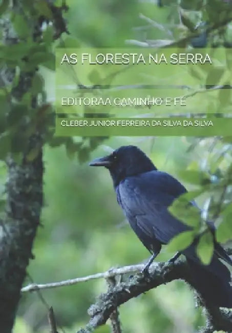As Floresta Na Serra: Editoraa Caminho E Fé by Cleber Da Silva, Cleber Junior Ferreira Da Da Silva