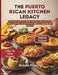 The Puerto Rican Kitchen Legacy: Reconnect with Your Roots Through 100+ Authentic Boricua Recipes, from Abuela's Sofrito to Mofongo and Beyond by Simon Frischer