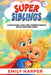 Super Siblings - Cultivating Love and Understanding with Your New Baby: A Gentle Parenting Guide to Help Your Toddler Welcome a New Baby with Confiden by Emily Harper