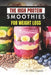 The High Protein Smoothies for Weight Loss: Easy, Nutrient-Packed Drinks for a Leaner, Healthier Lifestyle by Elise Ferguson
