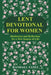 Lent Devotional for Women: Meditation and Reflection for a New Season of Life by Randall Yates
