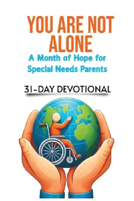You Are Not Alone: A Month of Hope For Special Needs Parents by W. G. Davis