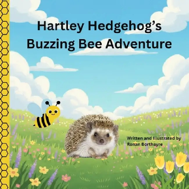 Hartley Hedgehog's Buzzing Bee Adventure by Ronan Borthayre