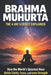 Brahma Muhurta - The 4 AM Science Explained: How the World's Quietest Hour Builds Clarity, Focus, and Inner Strength by Hema Pathania