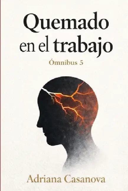 Quemado en el trabajo: Ómnibus 5 by Adriana Casanova