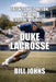 Duke Lacrosse: Talent, Expectation, and the Cost of Visibility by Bill Johns