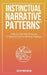 Instinctual Narrative Patterns(TM) by Justin Provoncha