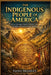 The Indigenous People of America: Aztec Pyramids, Mayan Calendars, and the Hidden Histories of Native Nations by Fiano Bramley
