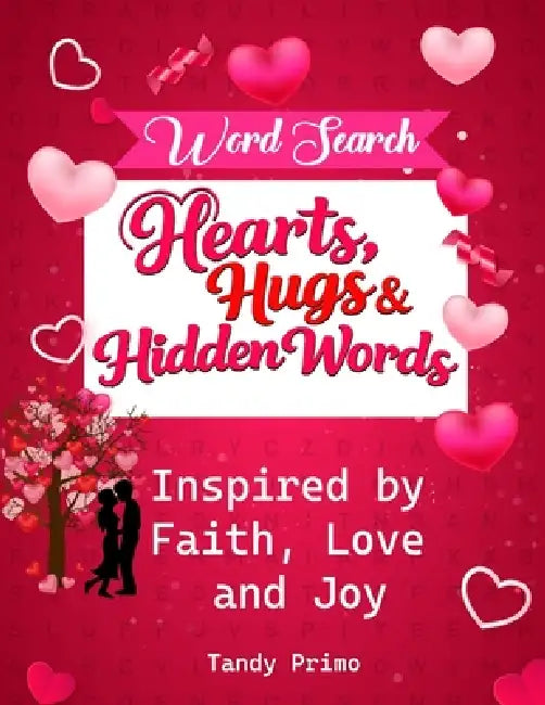 Hearts, Hugs & Hidden Words.: Inspired by Faith, Love and Joy. by Tandy Primo