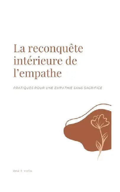 La reconquête intérieure de l'empathe: Pratiques pour une empathie sans sacrifice by Tiphaine Yuta