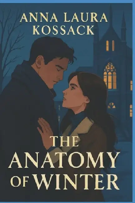 The Anatomy of Winter by Anna Laura Kossack