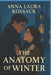 The Anatomy of Winter by Anna Laura Kossack
