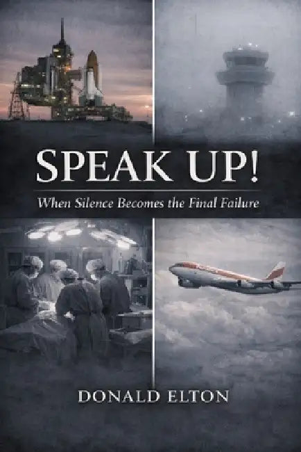 Speak Up!: When Silence Becomes the Final Failure by Donald Elton