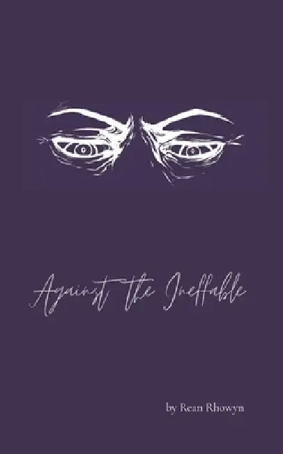 Against the Ineffable by Daria Danilova, Eva Electra La Tragna, Rean Rhowyn