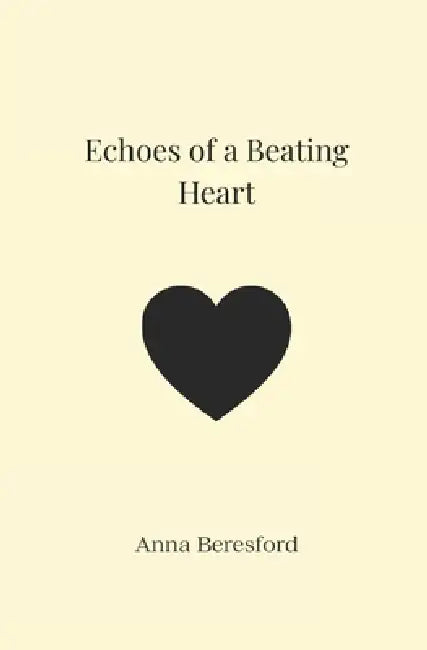 Echoes of a Beating Heart by Anna Beresford
