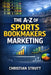 The A-Z of Sports Bookmakers Marketing: For Sportsbook Affiliates and Operators by Christian Strutt