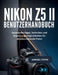Nikon Z5 II Benutzerhandbuch: Essenzielle Tipps, Techniken und Anpassungsmöglichkeiten für atemberaubende Fotos by Samuel Frank