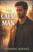 The Calm Man: Why Attraction Forms When Nothing Is Being Managed by Oren K. Wilder, Noname Noface