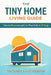 The Tiny Home Living Guide. How to Downsize and Live More Fully in 10 Steps by Victoria Lane Harper