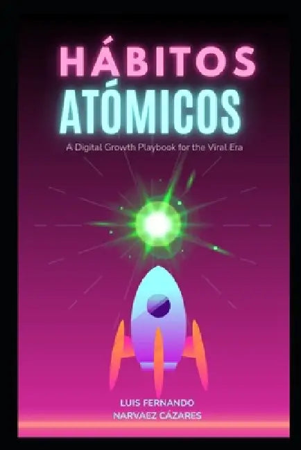 Hábitos ATÓMICOS by Luis Fernando Narvaez Cazares