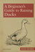 A Beginner's Guide to Raising Ducks: A Simple, Step-by-Step Handbook for Beginners by Bruno Herdman