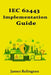 IEC 62443 Implementation Guide: Security Levels, Zones, Conduits, and Cyber-PHA by James Relington