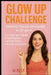 Glow Up Challenge: bellezza, fiducia ed energia in 30 giorni: Un mese per rivelare la tua migliore versione fisica, mentale ed emotiva. by Alex Morgan