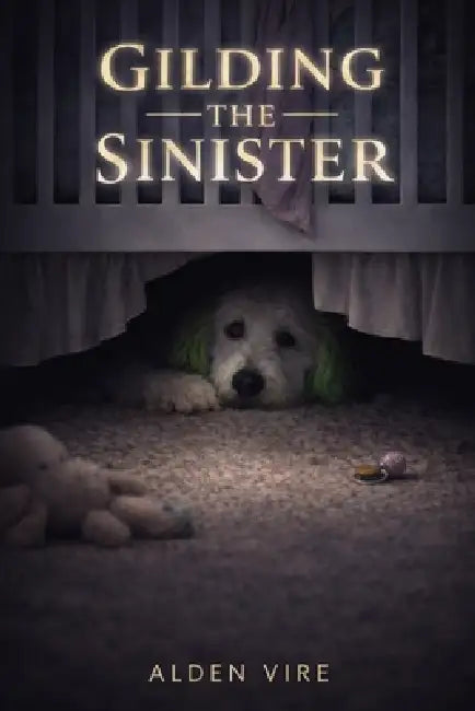Gilding The Sinister by Alden Vire