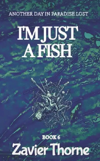 I'm Just a Fish by Zavier Thorne