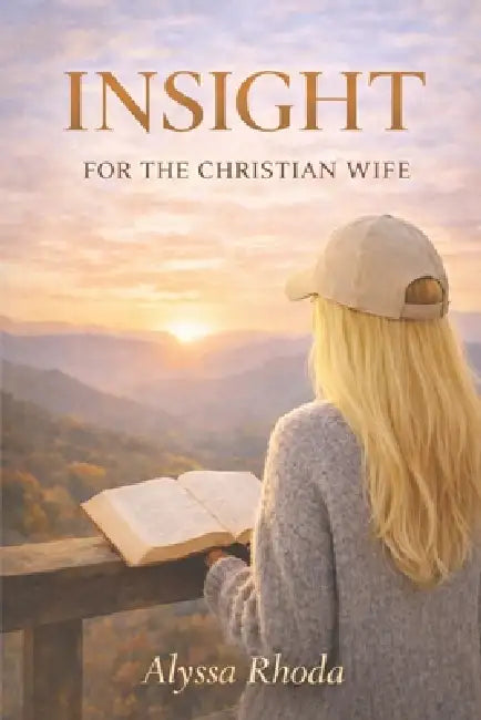 Insight for the Christian Wife: Volume 1 by Natanael Valenzuela, Alyssa Rhoda