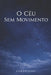 O Céu Sem Movimento by Zarah Zart