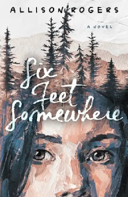 Six Feet Somewhere by Allison Rogers