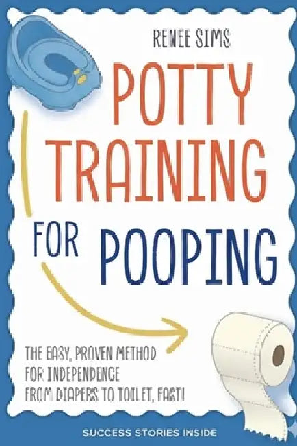 The Poop Success Playbook: A Parent's Guide to Stress-Free Potty Training: Proven Strategies, Games, and Positive Techniques to Help Your Toddler Conf by Renee Sims