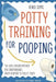 The Poop Success Playbook: A Parent's Guide to Stress-Free Potty Training: Proven Strategies, Games, and Positive Techniques to Help Your Toddler Conf by Renee Sims